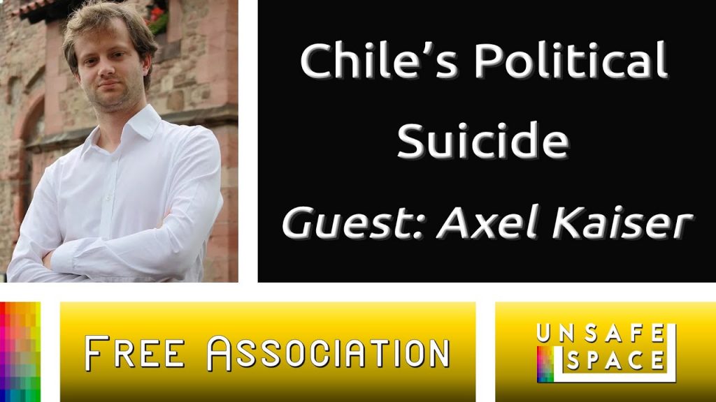[Free Association] Chile’s Political Suicide | With Axel Kaiser