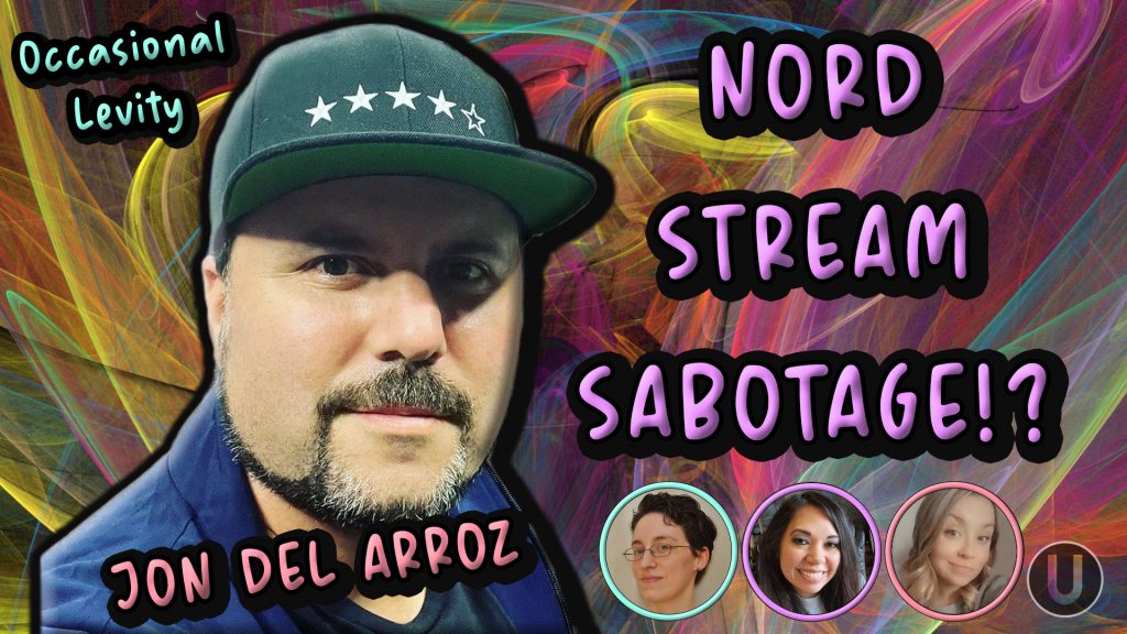 [Occasional Levity] Nord Stream Sabotage!? | With Jon Del Arroz