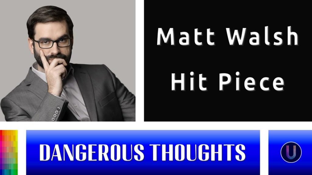 [Dangerous Thoughts] Matt Walsh Hit Piece: Lessons in Ad Hominem from Media Matters