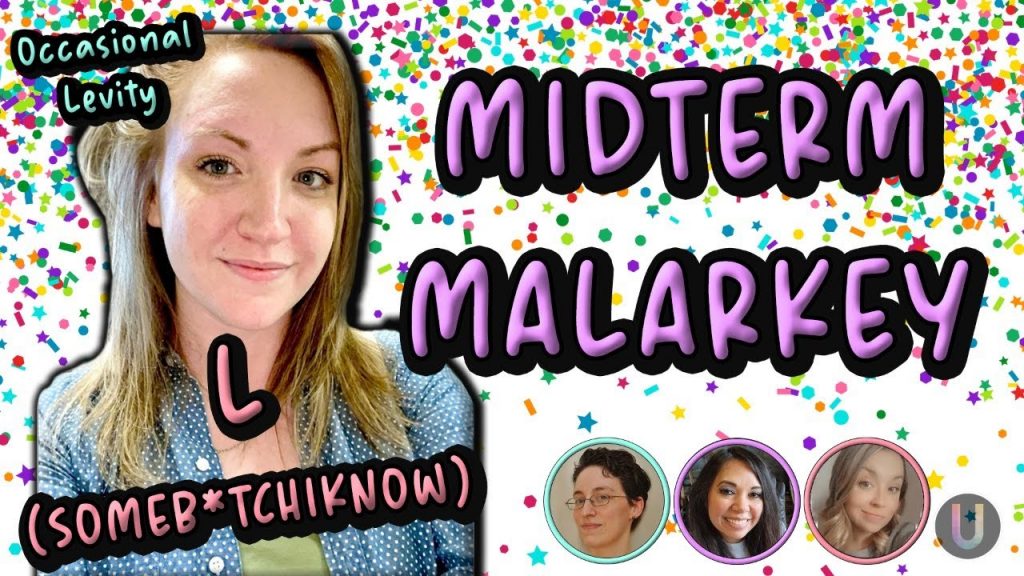 Midterm Malarkey | With L (SomeB*tchIKnow)