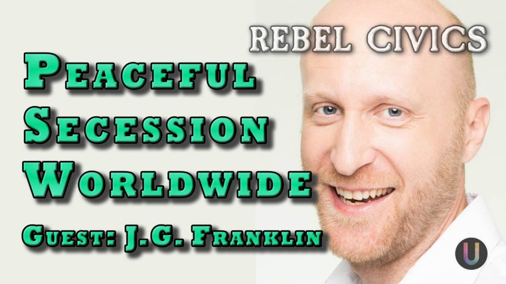 Peaceful Secession Worldwide with J.G. Franklin