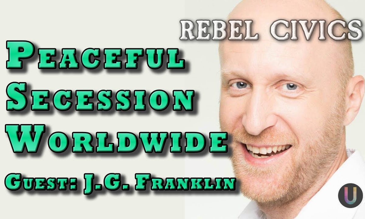 Peaceful Secession Worldwide with J.G. Franklin